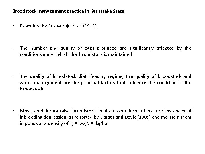 Broodstock management practice in Karnataka State • Described by Basavaraja et al. (1999) •