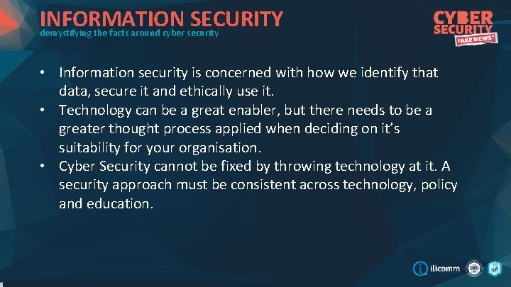 INFORMATION SECURITY demystifying the facts around cyber security • Information security is concerned with