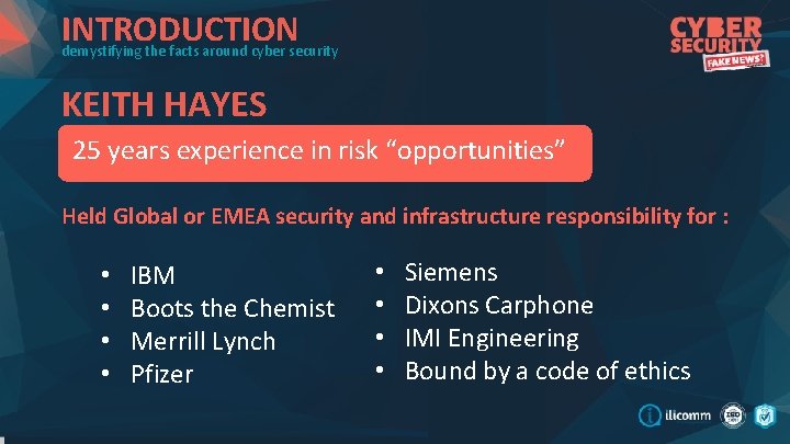 INTRODUCTION demystifying the facts around cyber security KEITH HAYES 25 years experience in risk