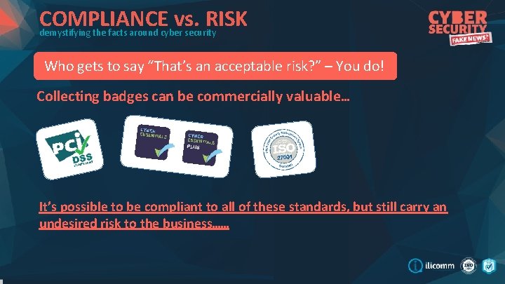 COMPLIANCE vs. RISK demystifying the facts around cyber security Who gets to say “That’s