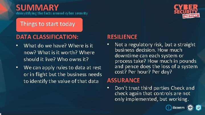 SUMMARY demystifying the facts around cyber security Things to start today DATA CLASSIFICATION: RESILIENCE