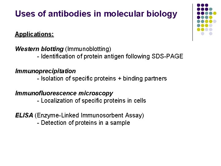 Uses of antibodies in molecular biology Applications: Western blotting (Immunoblotting) - Identification of protein