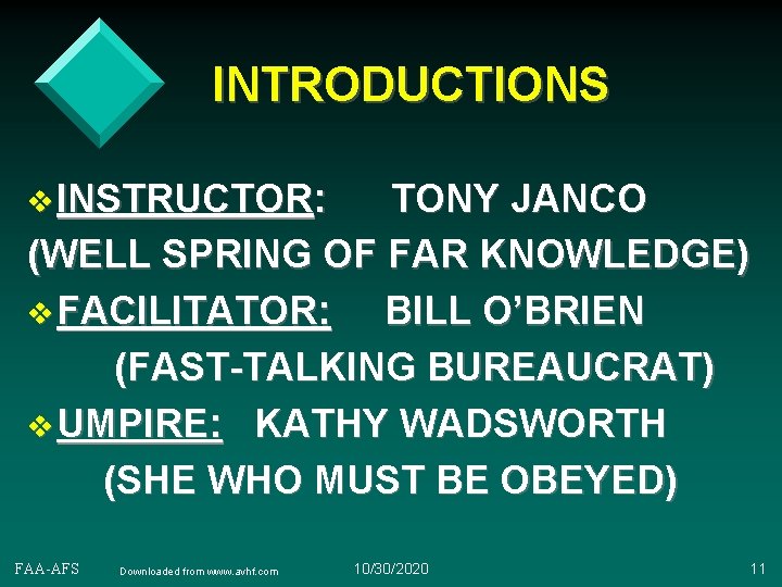 INTRODUCTIONS v INSTRUCTOR: TONY JANCO (WELL SPRING OF FAR KNOWLEDGE) v FACILITATOR: BILL O’BRIEN