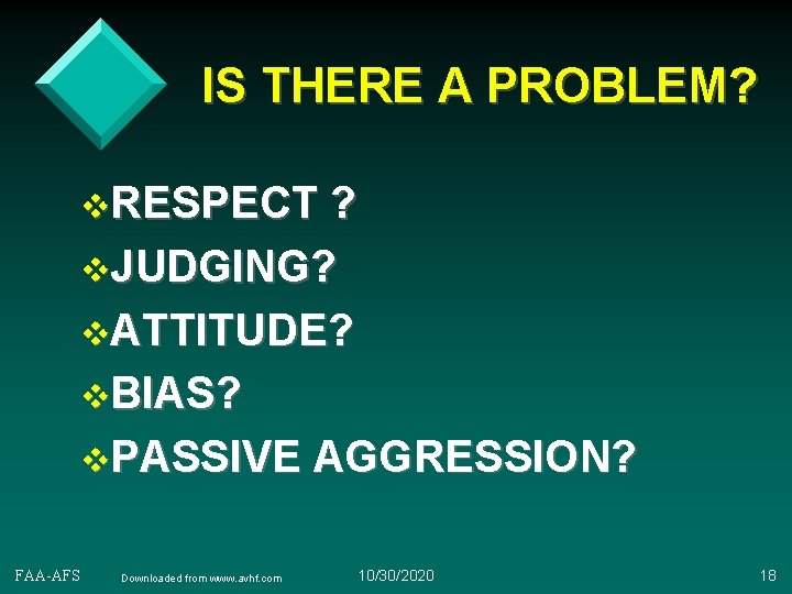 IS THERE A PROBLEM? v. RESPECT ? v. JUDGING? v. ATTITUDE? v. BIAS? v.