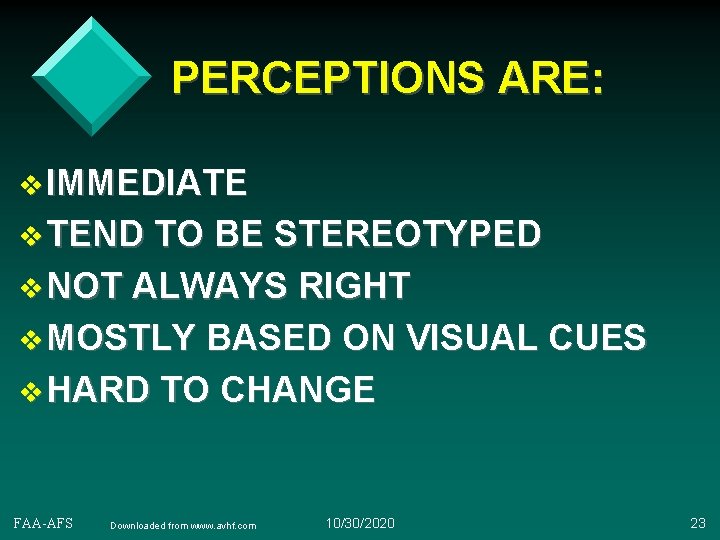 PERCEPTIONS ARE: v IMMEDIATE v TEND TO BE STEREOTYPED v NOT ALWAYS RIGHT v