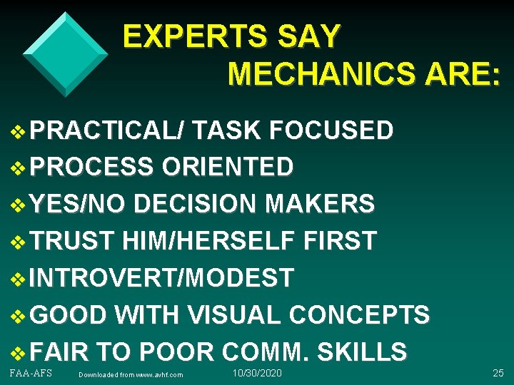 EXPERTS SAY MECHANICS ARE: v PRACTICAL/ TASK FOCUSED v PROCESS ORIENTED v YES/NO DECISION