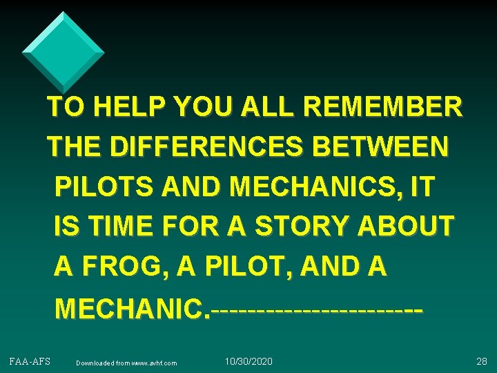 TO HELP YOU ALL REMEMBER THE DIFFERENCES BETWEEN PILOTS AND MECHANICS, IT IS TIME