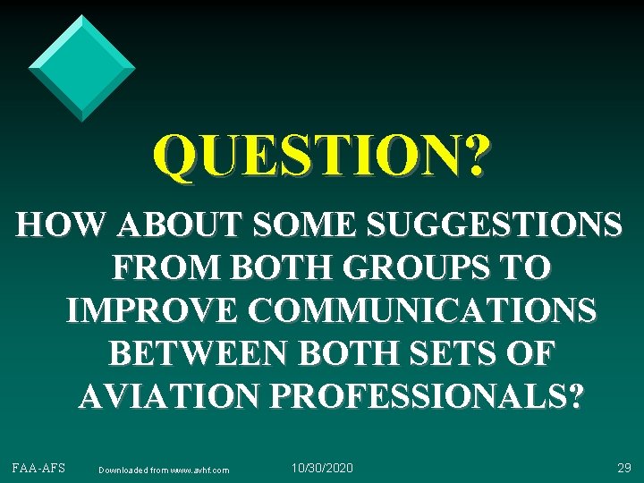 QUESTION? HOW ABOUT SOME SUGGESTIONS FROM BOTH GROUPS TO IMPROVE COMMUNICATIONS BETWEEN BOTH SETS