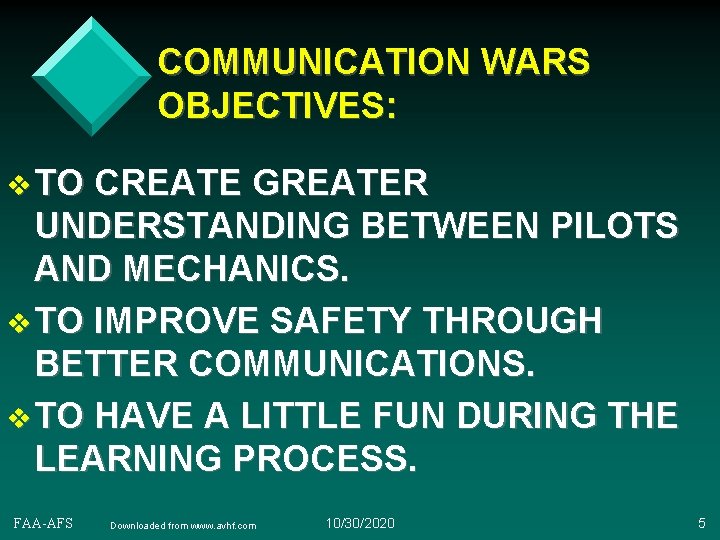 COMMUNICATION WARS OBJECTIVES: v TO CREATE GREATER UNDERSTANDING BETWEEN PILOTS AND MECHANICS. v TO