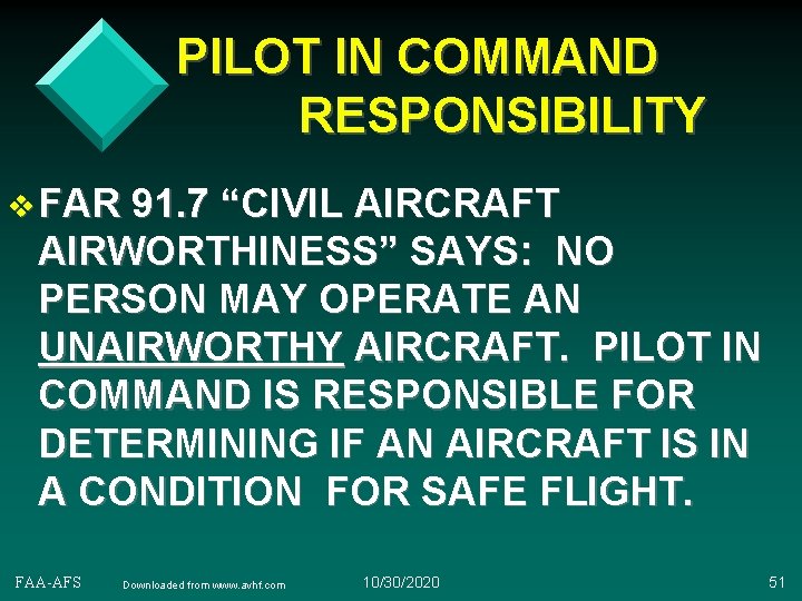 PILOT IN COMMAND RESPONSIBILITY v FAR 91. 7 “CIVIL AIRCRAFT AIRWORTHINESS” SAYS: NO PERSON