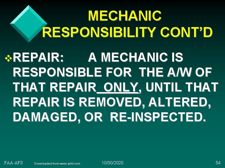 MECHANIC RESPONSIBILITY CONT’D v. REPAIR: A MECHANIC IS RESPONSIBLE FOR THE A/W OF THAT