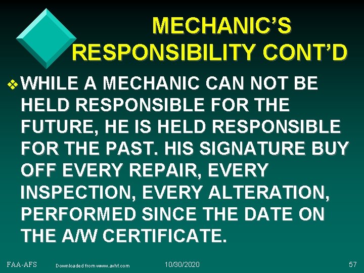 MECHANIC’S RESPONSIBILITY CONT’D v WHILE A MECHANIC CAN NOT BE HELD RESPONSIBLE FOR THE