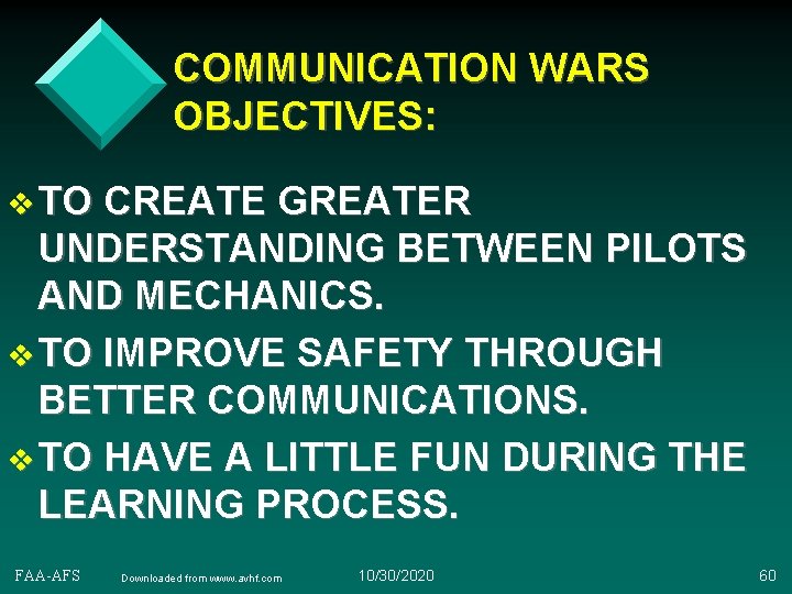 COMMUNICATION WARS OBJECTIVES: v TO CREATE GREATER UNDERSTANDING BETWEEN PILOTS AND MECHANICS. v TO