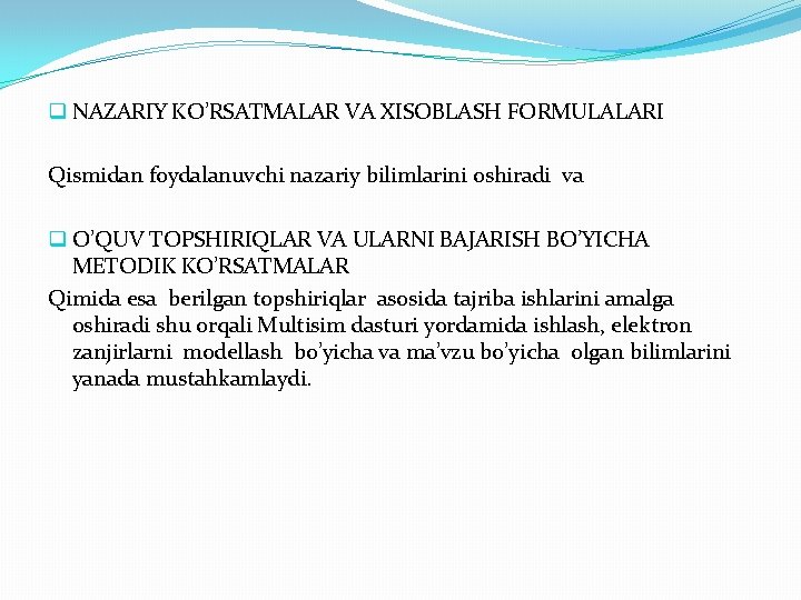 q NAZARIY KO’RSATMALAR VA XISOBLASH FORMULALARI Qismidan foydalanuvchi nazariy bilimlarini oshiradi va q O’QUV