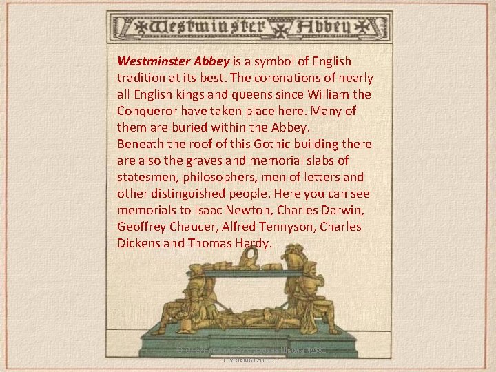 Westminster Abbey is a symbol of English tradition at its best. The coronations of