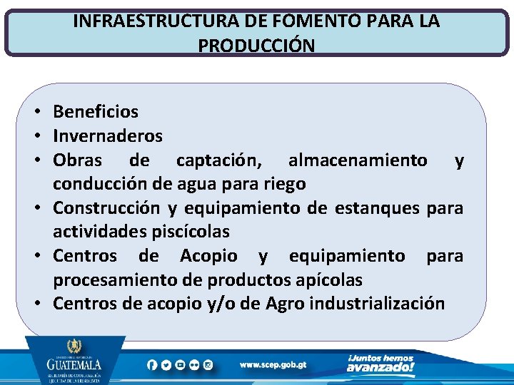 INFRAESTRUCTURA DE FOMENTO PARA LA PRODUCCIÓN • Beneficios • Invernaderos • Obras de captación,