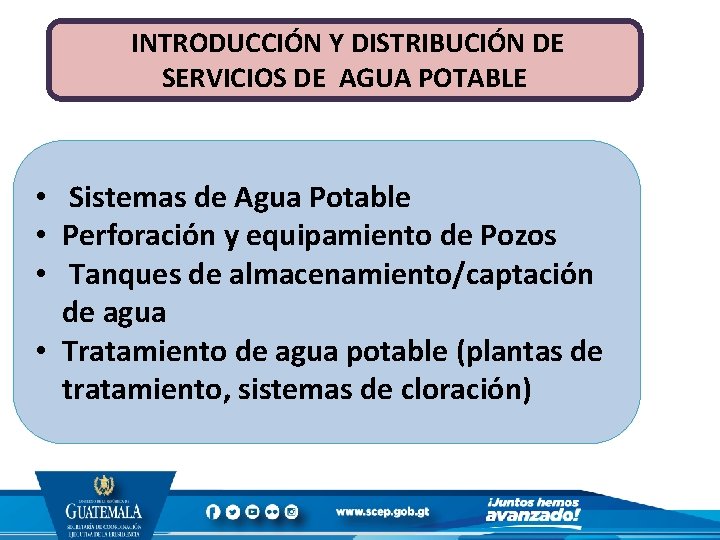  INTRODUCCIÓN Y DISTRIBUCIÓN DE SERVICIOS DE AGUA POTABLE • Sistemas de Agua Potable