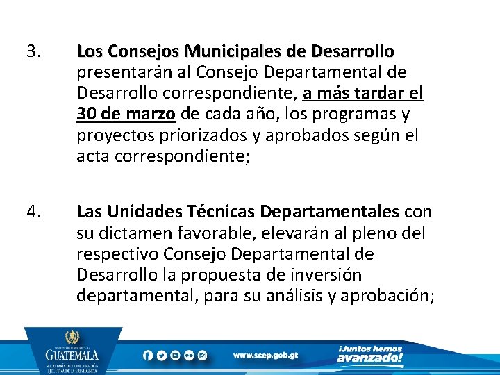 3. Los Consejos Municipales de Desarrollo presentarán al Consejo Departamental de Desarrollo correspondiente, a