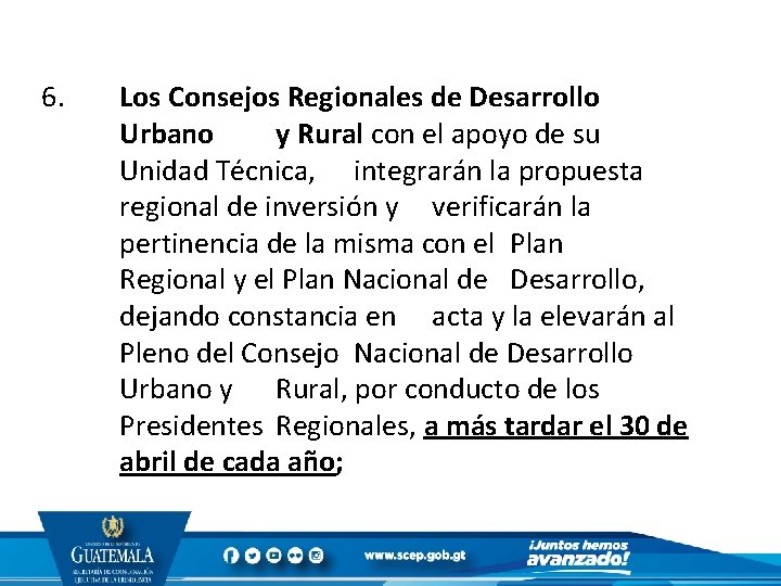 6. Los Consejos Regionales de Desarrollo Urbano y Rural con el apoyo de su