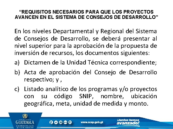 “REQUISITOS NECESARIOS PARA QUE LOS PROYECTOS AVANCEN EN EL SISTEMA DE CONSEJOS DE DESARROLLO”