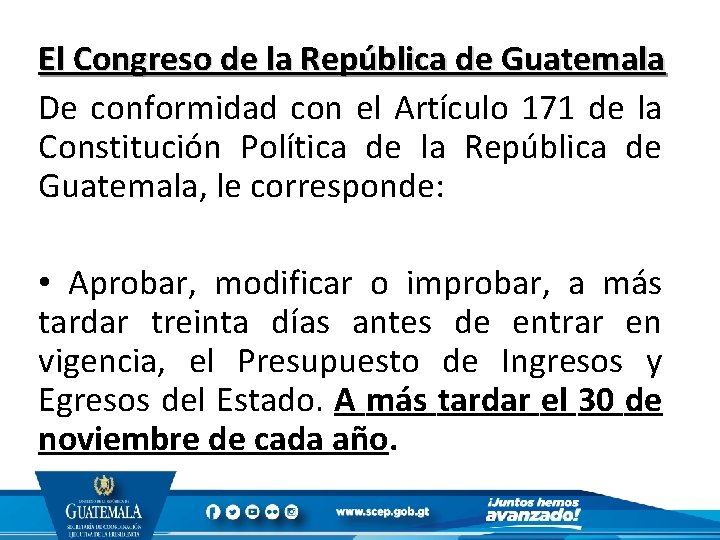 El Congreso de la República de Guatemala De conformidad con el Artículo 171 de