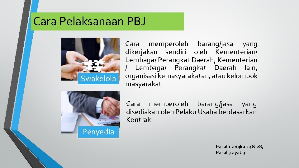 Cara Pelaksanaan PBJ Swakelola Cara memperoleh barang/jasa yang dikerjakan sendiri oleh Kementerian/ Lembaga/ Perangkat