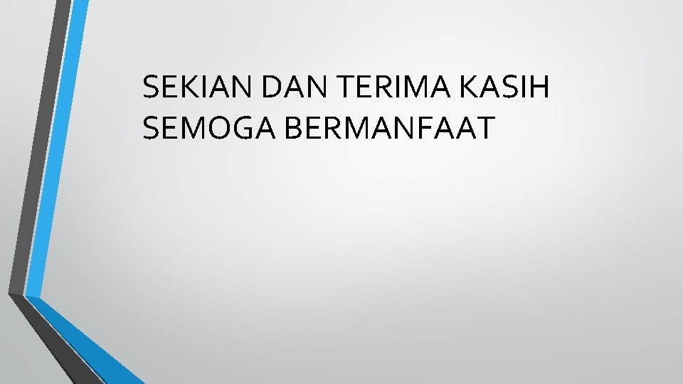 SEKIAN DAN TERIMA KASIH SEMOGA BERMANFAAT 