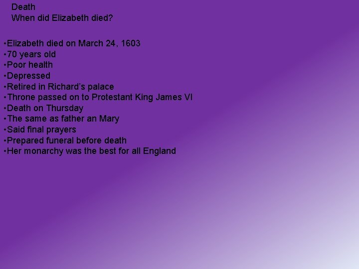 Death When did Elizabeth died? • Elizabeth died on March 24, 1603 • 70