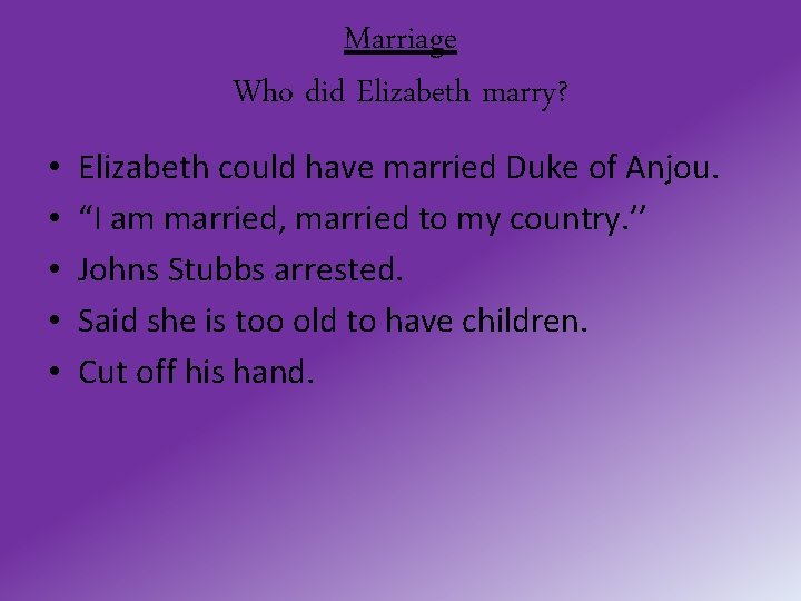 Marriage Who did Elizabeth marry? • • • Elizabeth could have married Duke of