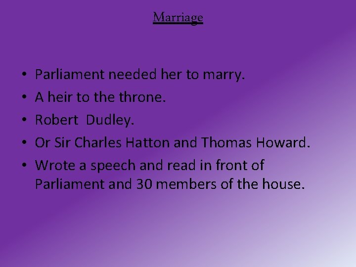 Marriage • • • Parliament needed her to marry. A heir to the throne.
