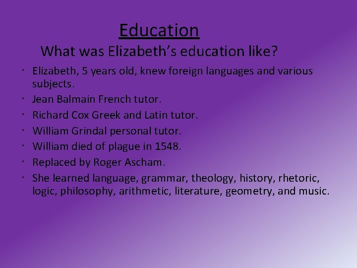 Education What was Elizabeth’s education like? Elizabeth, 5 years old, knew foreign languages and