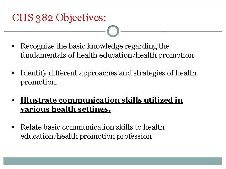 CHS 382 Objectives: • Recognize the basic knowledge regarding the fundamentals of health education/health