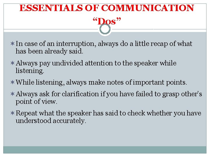 ESSENTIALS OF COMMUNICATION “Dos” ¬ In case of an interruption, always do a little