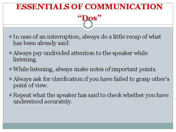 ESSENTIALS OF COMMUNICATION “Dos” ¬ In case of an interruption, always do a little