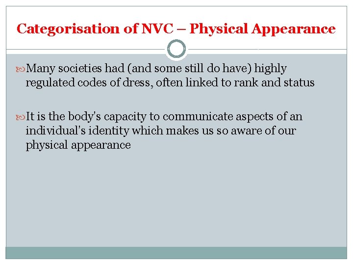 Categorisation of NVC – Physical Appearance Many societies had (and some still do have)