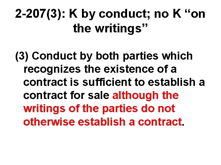 2 -207(3): K by conduct; no K “on the writings” (3) Conduct by both