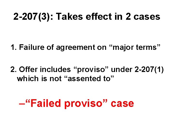 2 -207(3): Takes effect in 2 cases 1. Failure of agreement on “major terms”