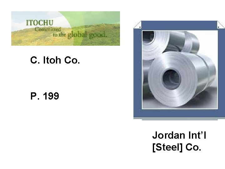 C. Itoh Co. P. 199 Jordan Int’l [Steel] Co. 