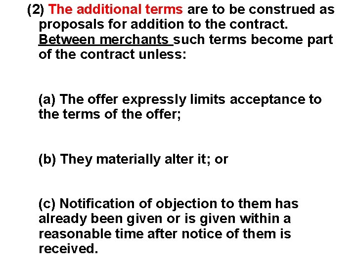 (2) The additional terms are to be construed as proposals for addition to the