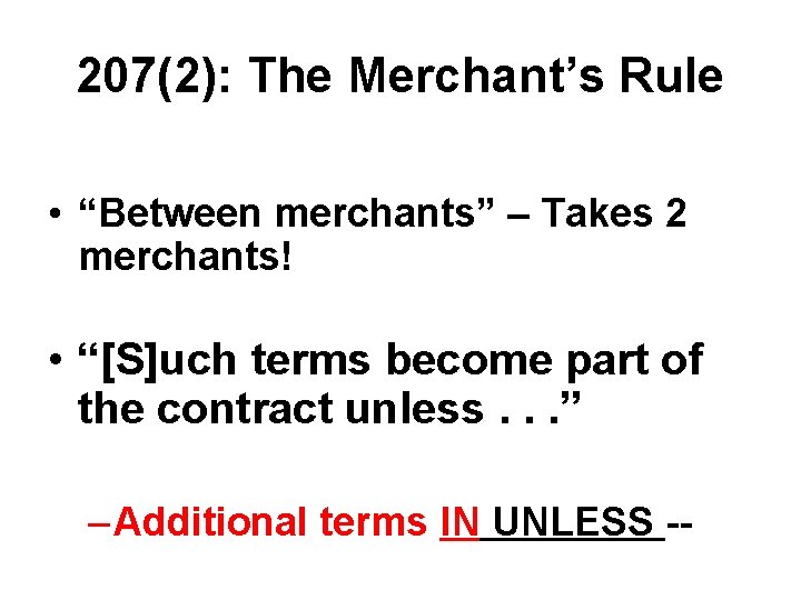 207(2): The Merchant’s Rule • “Between merchants” – Takes 2 merchants! • “[S]uch terms