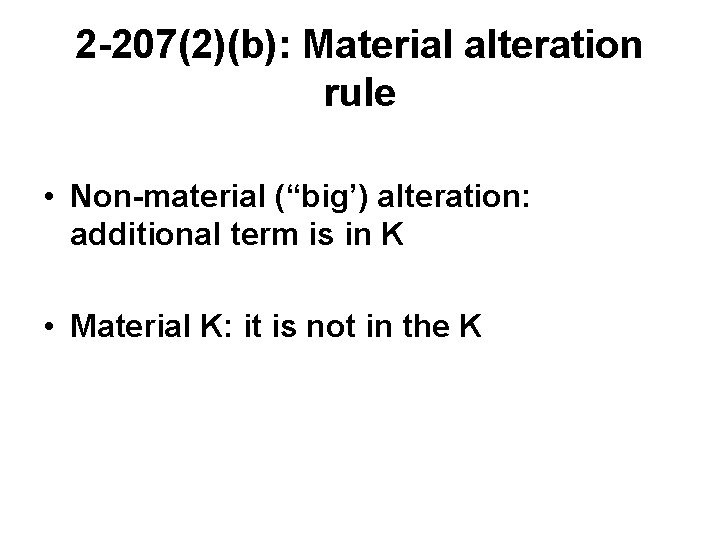 2 -207(2)(b): Material alteration rule • Non-material (“big’) alteration: additional term is in K