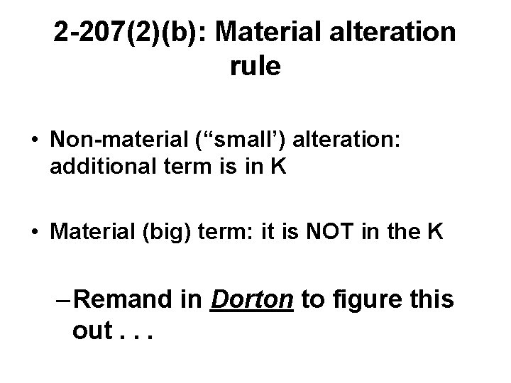 2 -207(2)(b): Material alteration rule • Non-material (“small’) alteration: additional term is in K