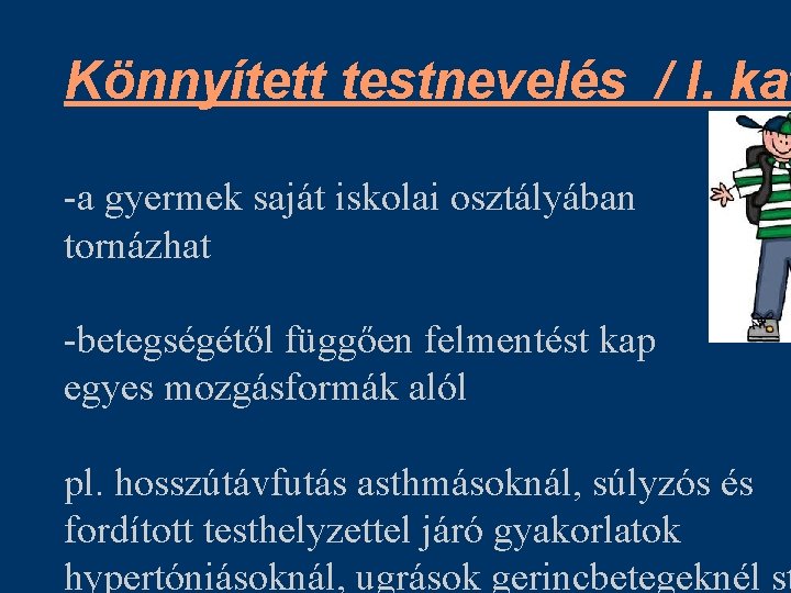 Könnyített testnevelés / l. kat -a gyermek saját iskolai osztályában tornázhat -betegségétől függően felmentést