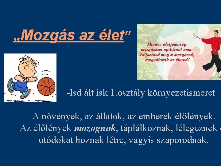 „Mozgás az élet” -lsd ált isk 1. osztály környezetismeret A növények, az állatok, az