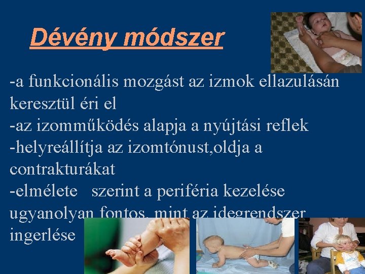 Dévény módszer -a funkcionális mozgást az izmok ellazulásán keresztül éri el -az izomműködés alapja