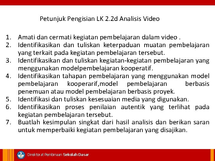  Petunjuk Pengisian LK 2. 2 d Analisis Video 1. Amati dan cermati kegiatan