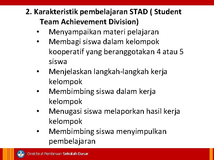 2. Karakteristik pembelajaran STAD ( Student Team Achievement Division) • Menyampaikan materi pelajaran •