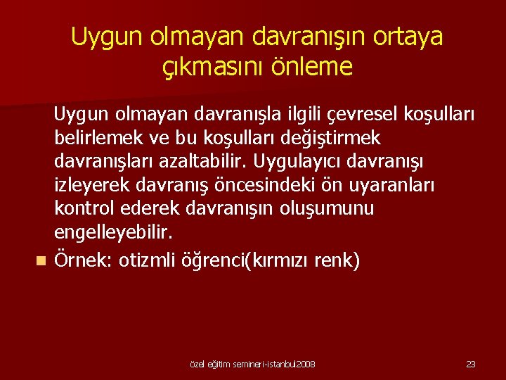 Uygun olmayan davranışın ortaya çıkmasını önleme Uygun olmayan davranışla ilgili çevresel koşulları belirlemek ve