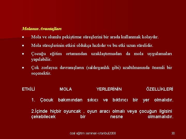 Molanın Avantajları · Mola ve olumlu pekiştirme süreçlerini bir arada kullanmak kolaydır. · Mola