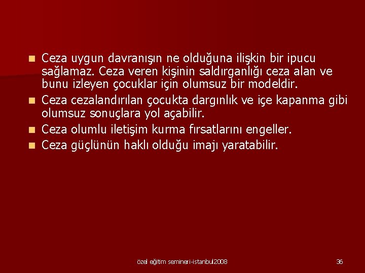 n n Ceza uygun davranışın ne olduğuna ilişkin bir ipucu sağlamaz. Ceza veren kişinin